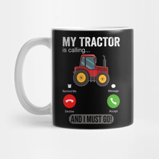 My Tractor Is Calling and I Must Go Funny Farm Tractor Mug